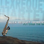 Alex Requet Quartet - Fly Over The Sea